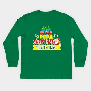 Be Nice to Papa Christmas Gift Idea Kids Long Sleeve T-Shirt